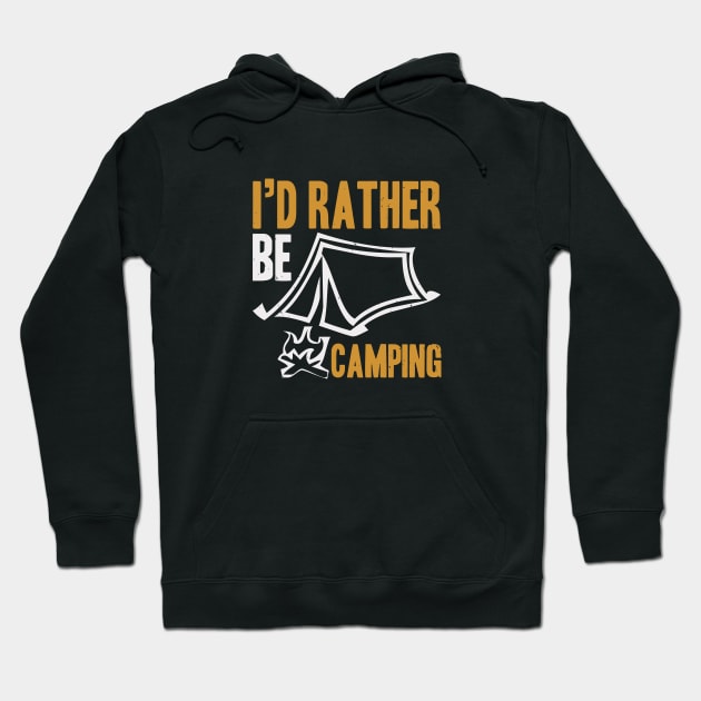 I'd Rather Be Camping Hoodie by Dasart